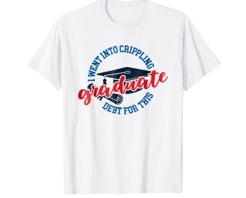 Brandon Charnell Funny College University School Graduation Debt Loan T-Shirt