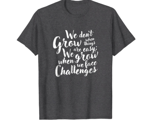 Brandon Charnell Positive Quote Uplifting Inspiring T-Shirt Grow Challenges