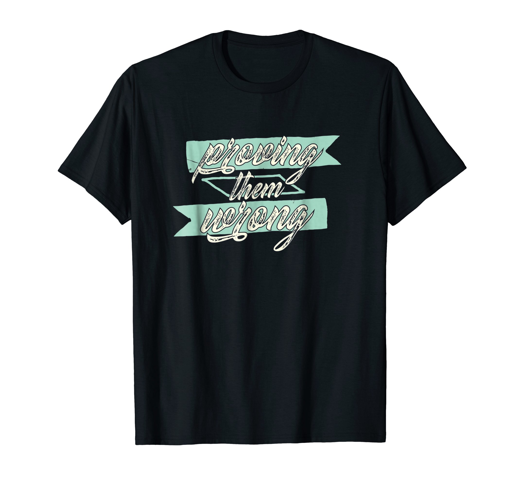 Brandon Charnell Positive Quote Uplifting Inspiring T-Shirt Prove Them Wrong