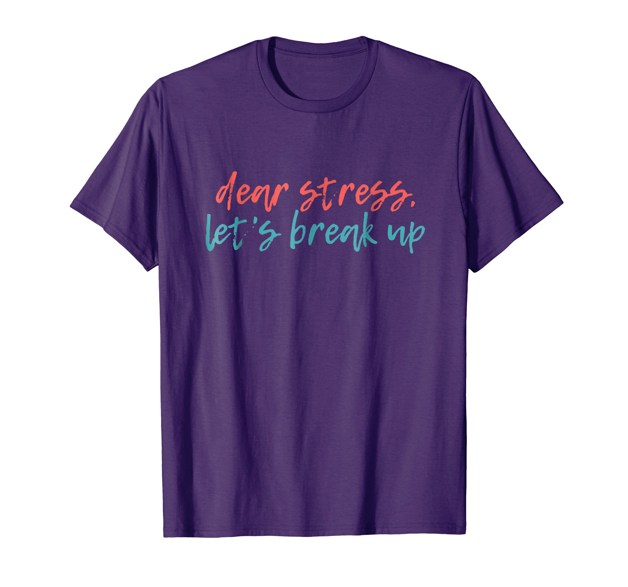 Brandon Charnell Relax Stress and Worry T-Shirt Dear Stress Lets Break Up