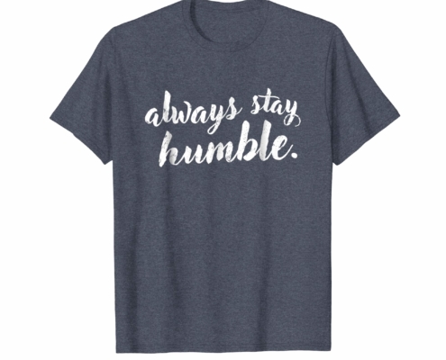 Brandon Charnell Positive Quote Uplifting Inspiring Shirt Always Stay Humble