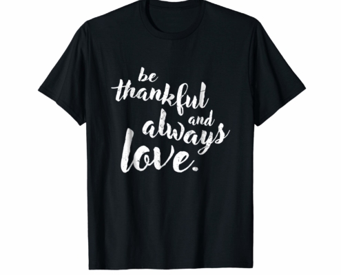 Brandon Charnell Positive Quote Uplifting Inspiring T-Shirt Be Thankful Love